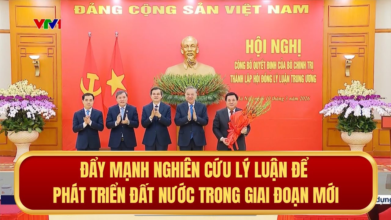 Đẩy mạnh nghiên cứu lý luận để phát triển đất nước trong giai đoạn mới | Thời sự 19h | 10/03/2026
