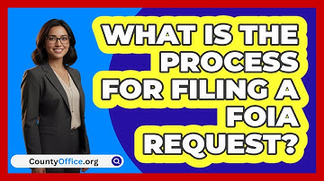 What Is The Process For Filing A FOIA Request?