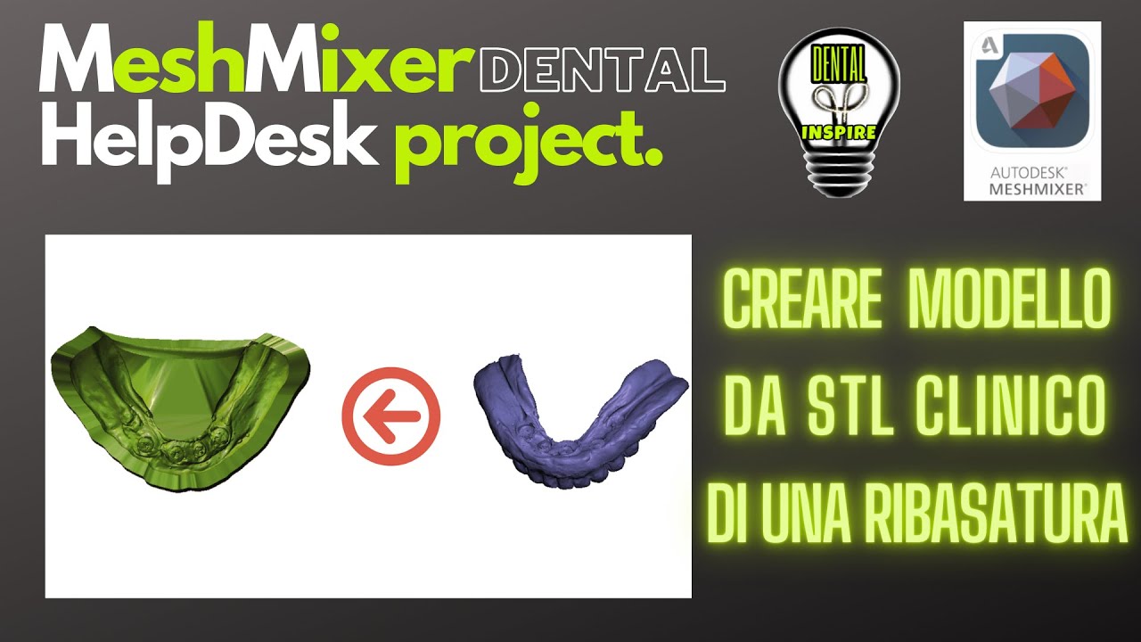 MESHMIXER DENTAL: HELPDESKPROJECT.  CREARE UN MODELLO DA UN STL CLINICO DI UNA RIBASATURA