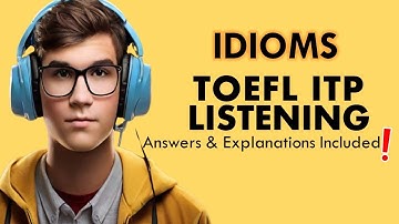 TOEFL ITP Listening: Can You Understand These Idioms? TOEFL Listening: English Speaking