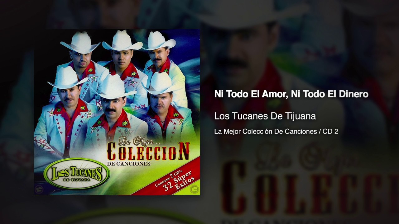 Ni Todo El Amor, Ni Todo El Dinero - Los Tucanes De Tijuana [Audio ...