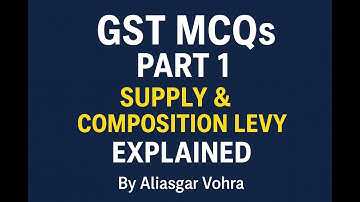 GST MCQs Part 2 | Supply & Composition Levy Explained | By Aliasgar Vohra