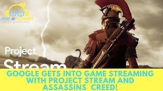 Google Gets Into Game Streaming With Project Stream And Ins Creed