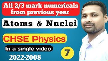 All 2/3 marks numericals from previous year || Atoms & Nuclei  || CHSE Physics ||Odisha|| 2022-2008