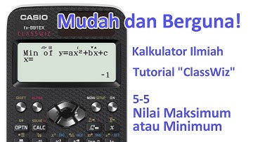 Tutorial Kalkulator ClassWiz -  5-5 Nilai Maksimum atau Minimum