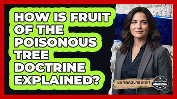 How Is Fruit of the Poisonous Tree Doctrine Explained?