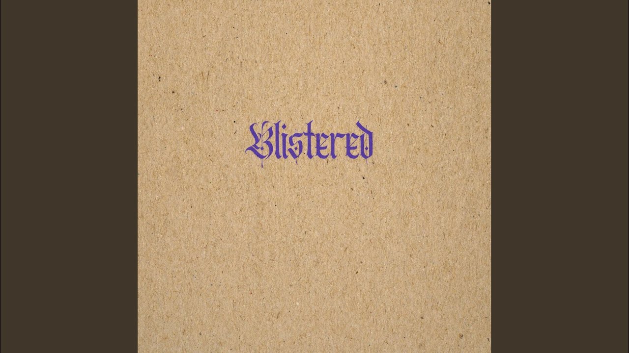 Watch Blistered on YouTube Watch Blistered on YouTube