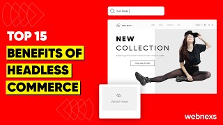 15 Headless Commerce Benefits You Can’t Ignore