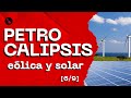 Petrocalipsis - Energías eólica y solar [6/9]