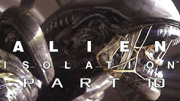 Alien Isolation Walkthrough Gameplay - Part 10 - HE