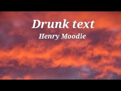 Henry Moodie - Drunk text (lyrics)