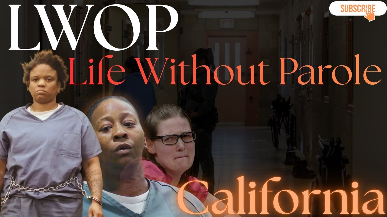 LWOP: WOMEN SERVING LIFE WITHOUT PAROLE IN CALIFORNIA