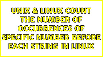 Unix & Linux: Count the number of occurrences of specific number before each string in linux