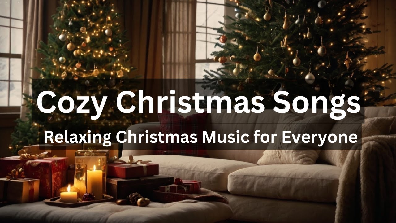Cozy Christmas Songs Relaxing Christmas Music for Everyone YouTube