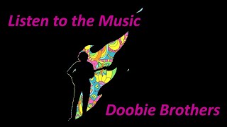 Listen to the Music  - Doobie Brothers