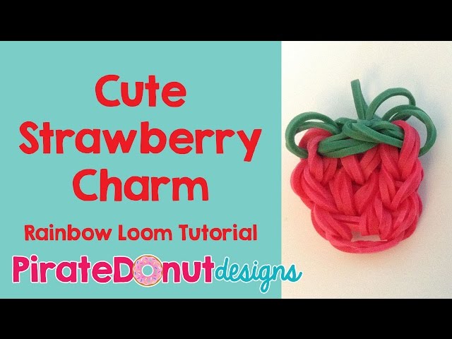 Strawberry Charm Rainbow Loom Tutorial 