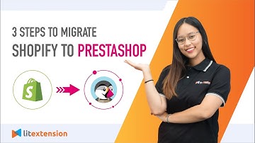 How to Migrate Shopify to PrestaShop (2023 Complete Guide)