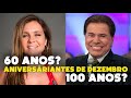 FAMOSOS QUE FAZEM ANIVERSÁRIO EM DEZEMBRO!