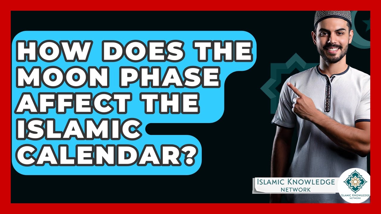 How Does The Moon Phase Affect The Islamic Calendar? - Islamic Knowledge Network