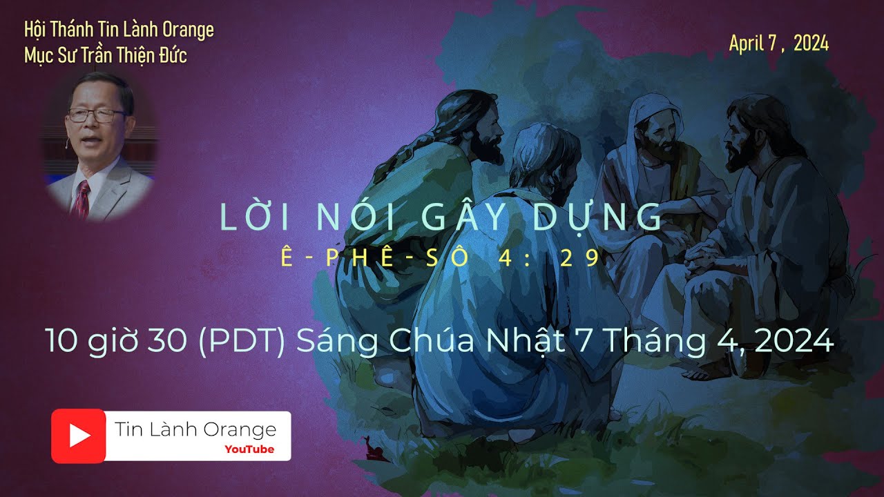 LỜI NÓI GÂY DỰNG - Mục sư Trần Thiện Đức - Hội Thánh Tin Lành Orange