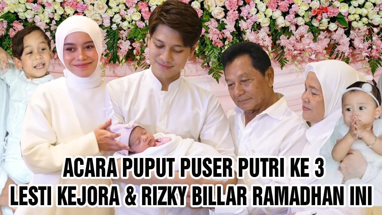 Acara Puput Puser Putri Ke 3 Lesti Kejora & Rizky Billar Berkah Ramadhan Kali Ini