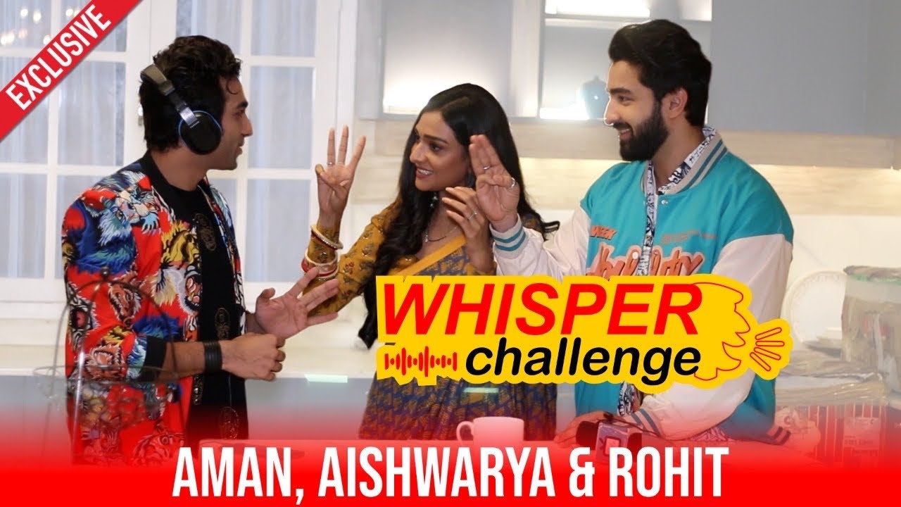 Aishwarya Khare,Rohit Suchanti & Aman Took Up Whisper challenge | Check Out Who's Pro At It?