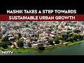Maharashtra News | Nashik Takes A Step Towards Sustainable Urban Growth