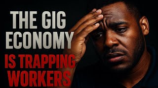 The Gig Economy Is a Trap — and We Fell for It