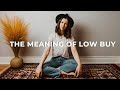 WHAT LOW BUY IS REALLY ABOUT (for me) | how to stop shopping