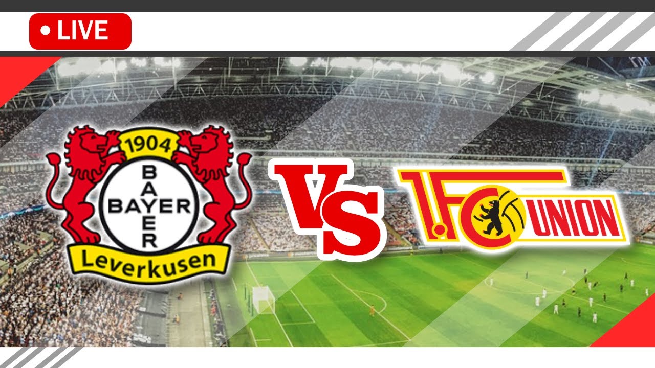 🔴Bayer Leverkusen VS Union Berlin LIVE Match Score Streaming Full HD Bundesliga 2023 YouTube