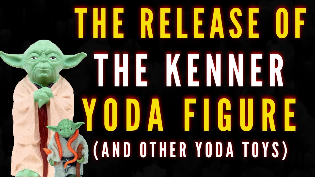 The Release of the Kenner Yoda Action Figure YouTube