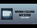 When I Close My Eyes Tom Odell Lyrics Terjemahan mp3