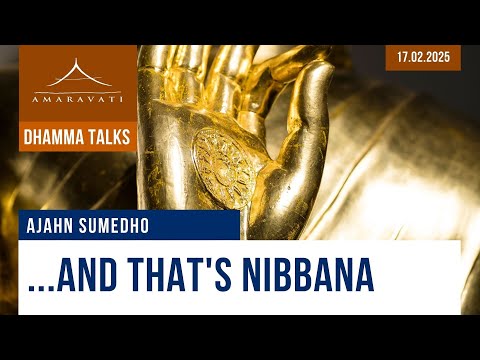 And That's Nibbana  | Ajahn Sumedho | 17.02.2025