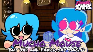 Mucho Mouse But Ski And Faker Sky Sing It Cover Fnf