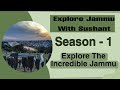 Explore jammu with sushant l season 1 explore the unseen beauty of jammu l the incredible jammu