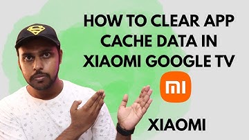 How to clear app cache data in xiaomi google tv