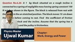 A 1  kg block situated on a rough incline is connected to a spring of negligible mass having spring