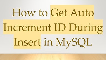 How to Get Auto Increment ID During Insert in MySQL