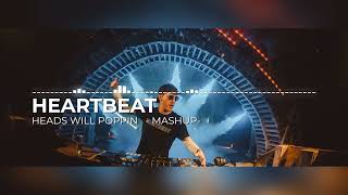 Heads Will Poppin - Heartbeat Mashup