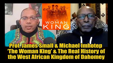 The Woman King & The Real History of The West African Kingdom of Dahomey - Prof. James Small