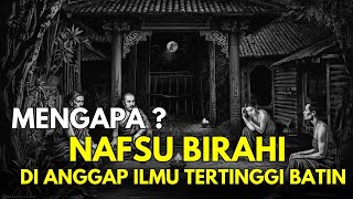 Mengapa Nafsu Birahi Dianggap Ilmu Tertinggi Batin