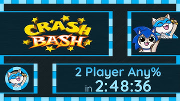 Crash Bash | 2 Player Any% | No MM in 2:48:36 w/ @Argick
