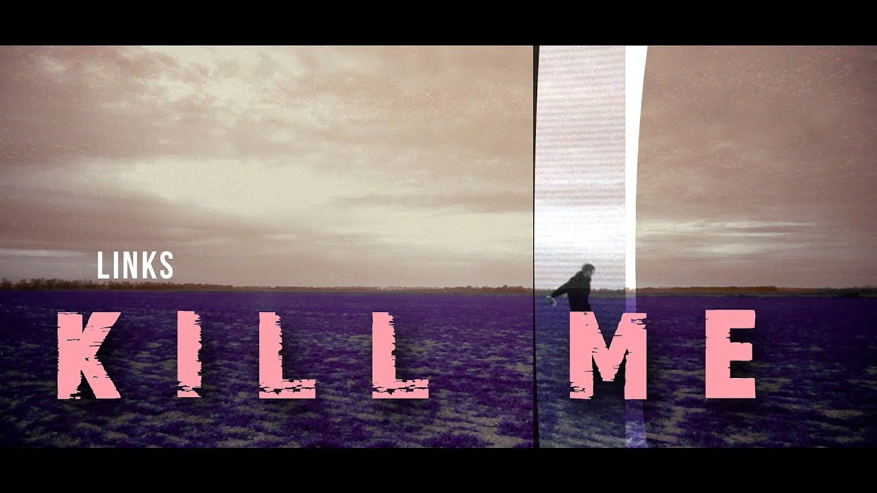 Guarda LiNkS - KILL me su YouTube Guarda LiNkS - KILL me su YouTube
