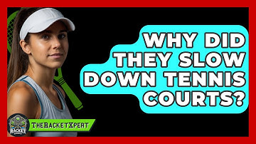 Why Did They Slow Down Tennis Courts? - The Racket Xpert