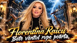 Florentina Raicu [ Bate vantul rupe poarta ]