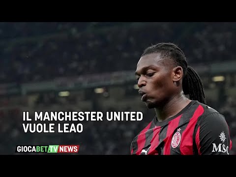 Video Milan - Il Manchester United vuole Leao