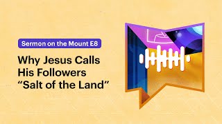 Why Jesus Calls His Followers “Salt of the Land” screenshot 3