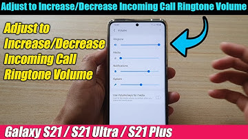 Galaxy S21/Ultra/Plus: How to Adjust to Increase/Decrease Incoming Call Ringtone Volume