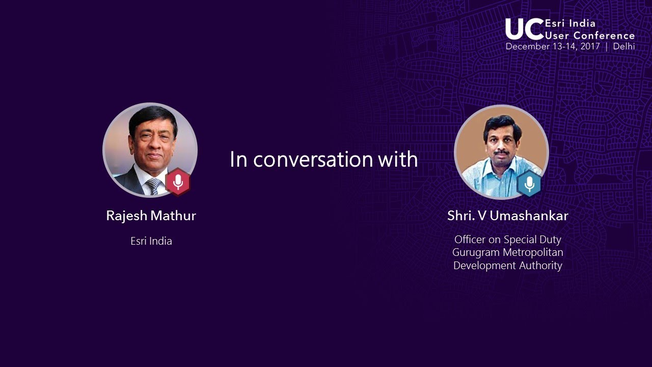 In conversation with: Rajesh Mathur, Esri India & Dr. Sultan Singh ...