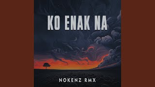 KO ENAK NA (Remix)
